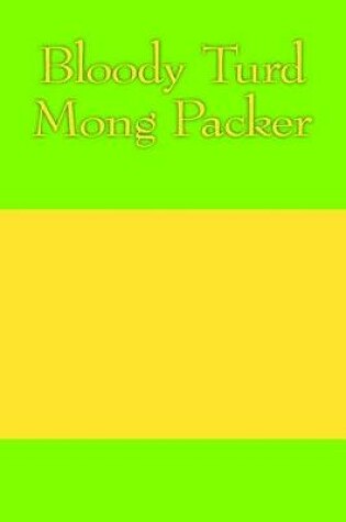 Cover of Bloody Turd Mong Packer