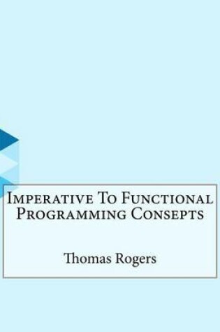 Cover of Imperative to Functional Programming Consepts