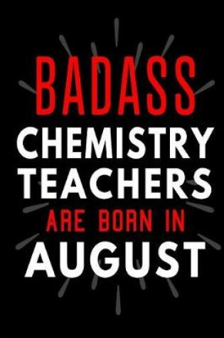 Cover of Badass Chemistry Teachers Are Born In August