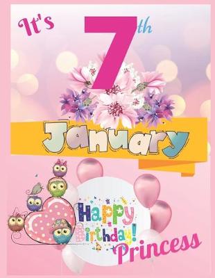 Book cover for It's 7th January Happy Birthday Princess Notebook Journal