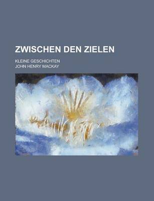 Book cover for Zwischen Den Zielen; Kleine Geschichten