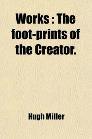 Cover of Works (Volume 6); The Foot-Prints of the Creator
