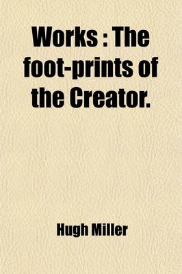 Book cover for Works (Volume 6); The Foot-Prints of the Creator