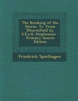 Book cover for The Breaking of the Storm, Tr. from [Sturmflut] by S.E.A.H. Stephenson - Primary Source Edition