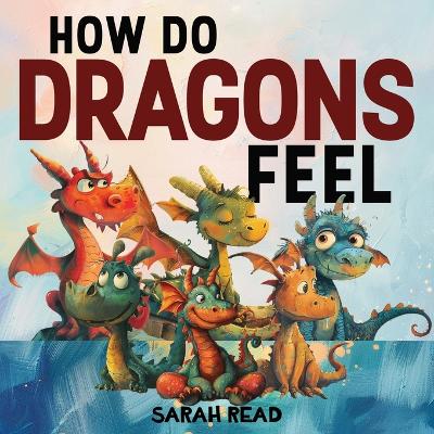 Book cover for How Do Dragons Feel