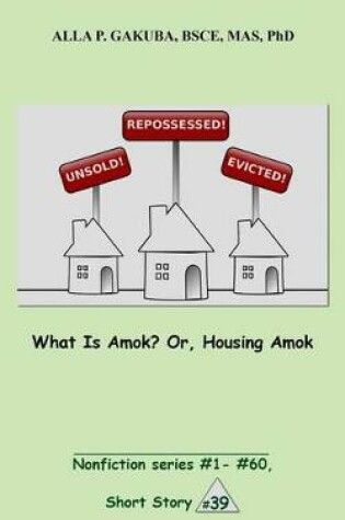 Cover of What Is Amok? Or, Housing Amok.