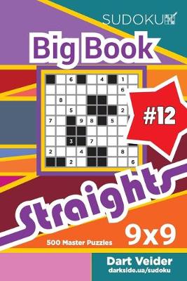 Book cover for Sudoku Big Book Straights - 500 Master Puzzles 9x9 (Volume 12)