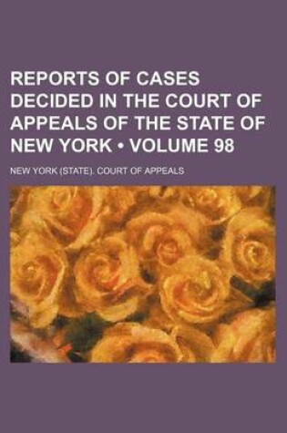 Cover of Reports of Cases Decided in the Court of Appeals of the State of New York (Volume 98)