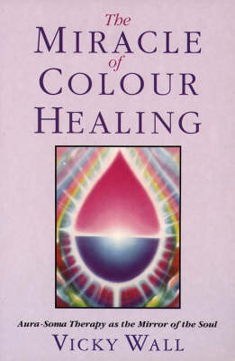 Book cover for The Miracle of Colour Healing