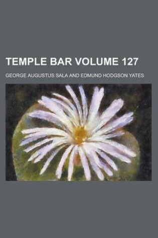 Cover of Temple Bar Volume 127