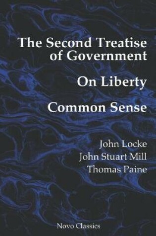 Cover of The Second Treatise of Government, On Liberty & Common Sense