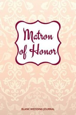 Cover of Matron of Honor Small Size Blank Journal-Wedding Planner&To-Do List-5.5"x8.5" 120 pages Book 20