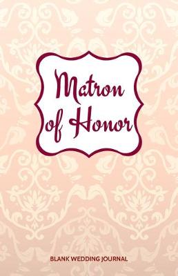 Book cover for Matron of Honor Small Size Blank Journal-Wedding Planner&To-Do List-5.5"x8.5" 120 pages Book 20