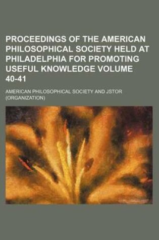 Cover of Proceedings of the American Philosophical Society Held at Philadelphia for Promoting Useful Knowledge Volume 40-41