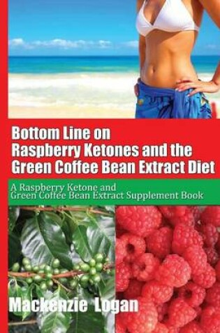 Cover of Bottom Line on Raspberry Ketones and the Green Coffee Bean Extract Diet