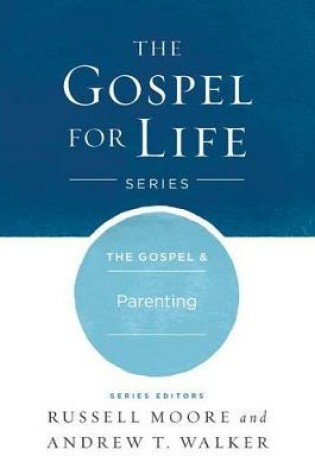 Cover of The Gospel & Parenting