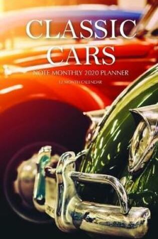 Cover of Classic Cars Note Monthly 2020 Planner 12 Month Calendar