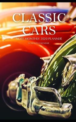 Book cover for Classic Cars Note Monthly 2020 Planner 12 Month Calendar