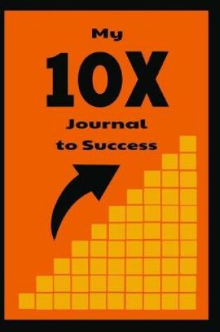 Cover of My 10x Journal to Success