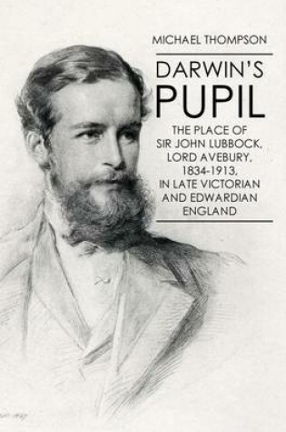 Cover of Darwin's Pupil: The Place of Sir John Lubbock, Lord Avebury, 1834-1913