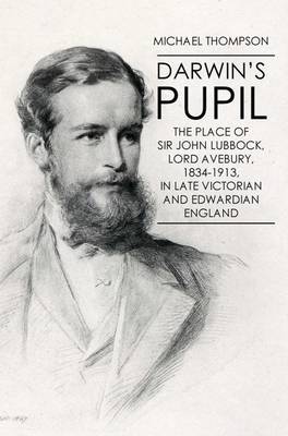 Book cover for Darwin's Pupil: The Place of Sir John Lubbock, Lord Avebury, 1834-1913