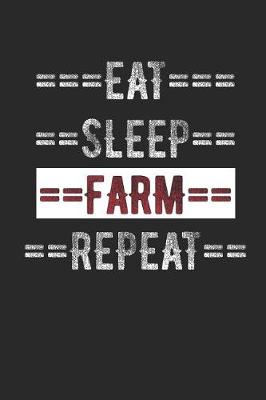 Book cover for Farmers Journal - Eat Sleep Farm Repeat