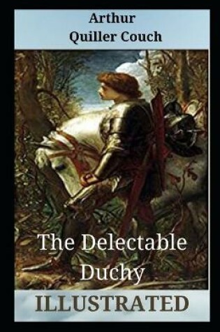 Cover of The Delectable Duchy Illustrated