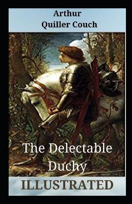 Book cover for The Delectable Duchy Illustrated
