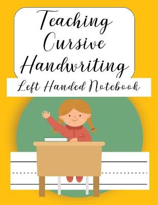 Cover of Teaching Cursive Handwriting Left Handed Notebook