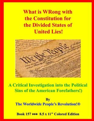 Book cover for What is WRong with the Constitution for the Divided States of United Lies?