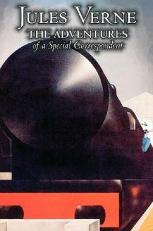 Cover of The Adventures of a Special Correspondent by Jules Verne, Fiction, Fantasy & Magic