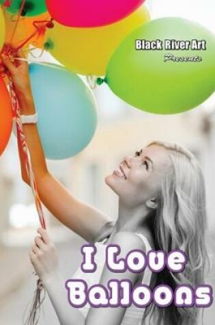 Cover of I Love Balloons