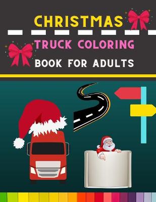 Book cover for Christmas truck coloring book for adults