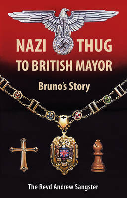 Book cover for Nazi Thug to British Mayor Bruno's Story