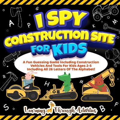 Book cover for I Spy Construction Site For Kids