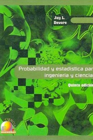 Cover of Probabilidad y Estadistica Para Ingenieria y Ciencias - 5b