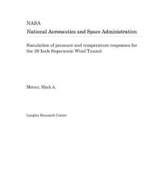 Book cover for Simulation of Pressure and Temperature Responses for the 20 Inch Supersonic Wind Tunnel