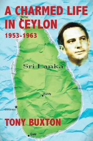 Cover of A Charmed Life in Ceylon 1953-1963