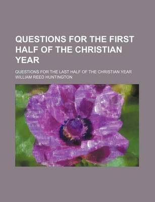 Book cover for Questions for the First Half of the Christian Year; Questions for the Last Half of the Christian Year