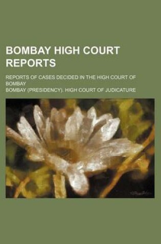 Cover of Bombay High Court Reports; Reports of Cases Decided in the High Court of Bombay