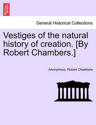 Book cover for Vestiges of the Natural History of Creation. [By Robert Chambers.]