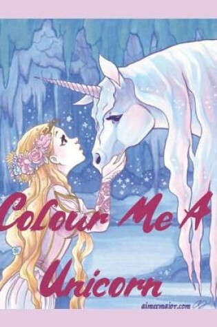 Cover of Colour Me A Unicorn