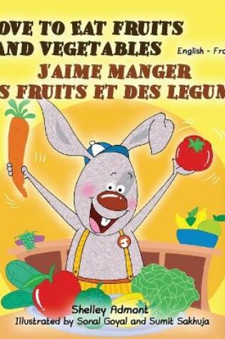Cover of I Love to Eat Fruits and Vegetables J'aime manger des fruits et des legumes