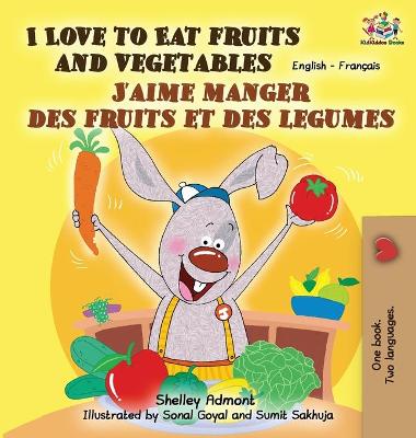 Book cover for I Love to Eat Fruits and Vegetables J'aime manger des fruits et des legumes