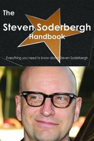 Cover of The Steven Soderbergh Handbook - Everything You Need to Know about Steven Soderbergh