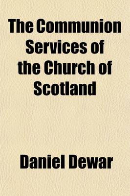 Book cover for The Communion Services of the Church of Scotland