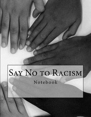 Book cover for Say No to Racism Notebook