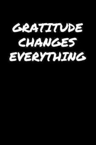 Cover of Gratitude Changes Everything