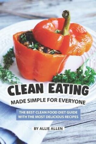 Cover of Clean Eating Made Simple for Everyone