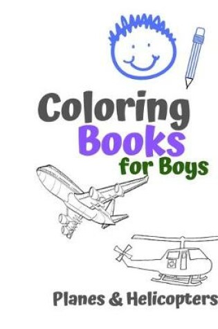 Cover of Coloring Books for Boys Planes & Helicopters